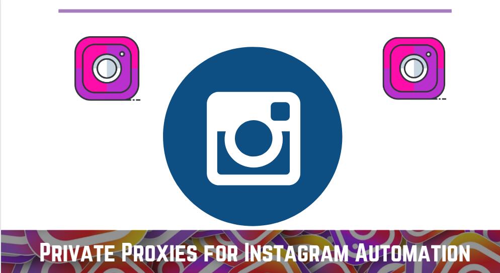 Private Proxies for Instagram Automation