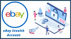 eBay Stealth Account Guide: How to Create a Stealth eBay Account