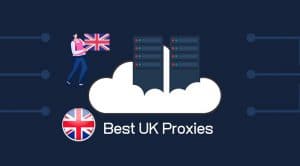 Best UK Proxies: Paid & Free United Kingdom Proxy Services