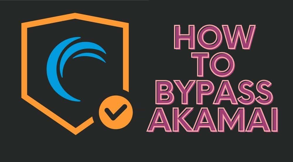 How to Bypass Akamai