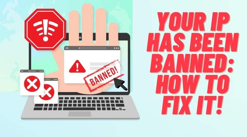 Your IP Has Been Banned How to Fix it