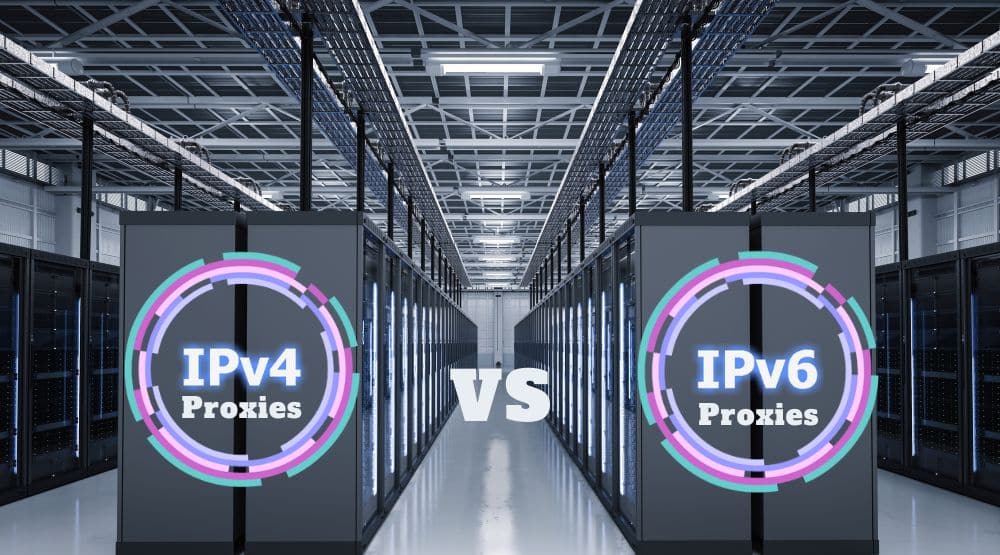 IPv4 Proxies Vs. IPv6 Proxies