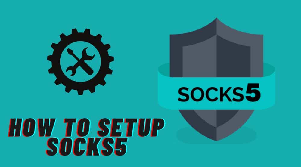 How to Setup SOCKS5