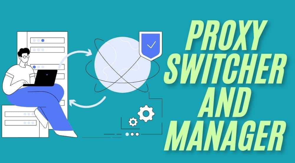 Proxy Switcher and Manager