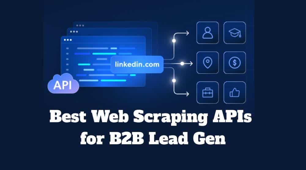 Best Web Scraping APIs for B2B Lead Gen